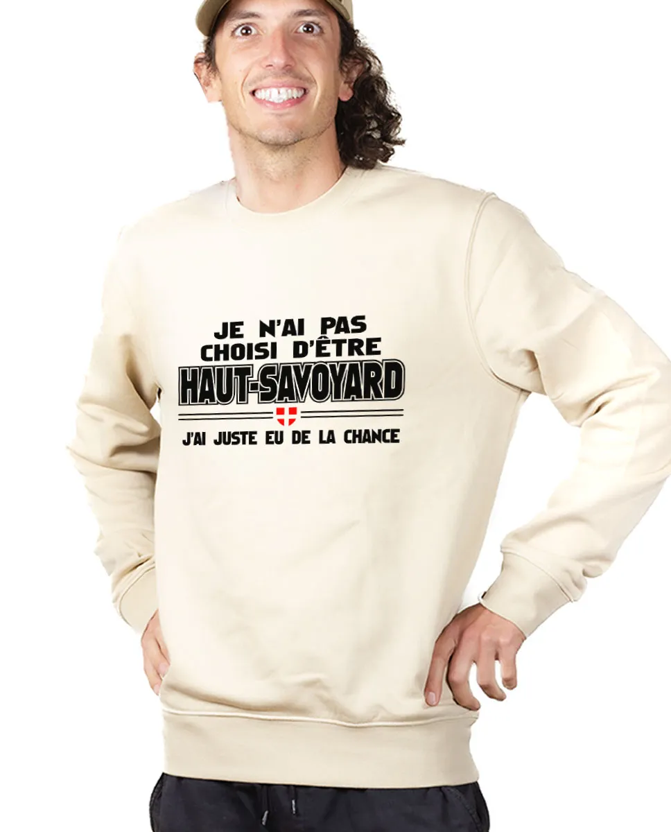 Pull Homme: J'ai pas choisi d'être Haut-Savoyard, j'ai eu de la chance